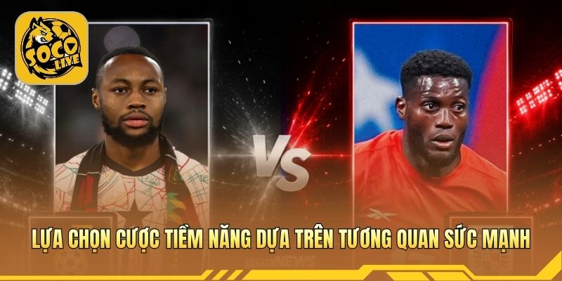 Lựa chọn cược tiềm năng dựa trên tương quan sức mạnh